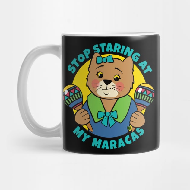 Stop Staring at My Maracas Cat by Sue Cervenka